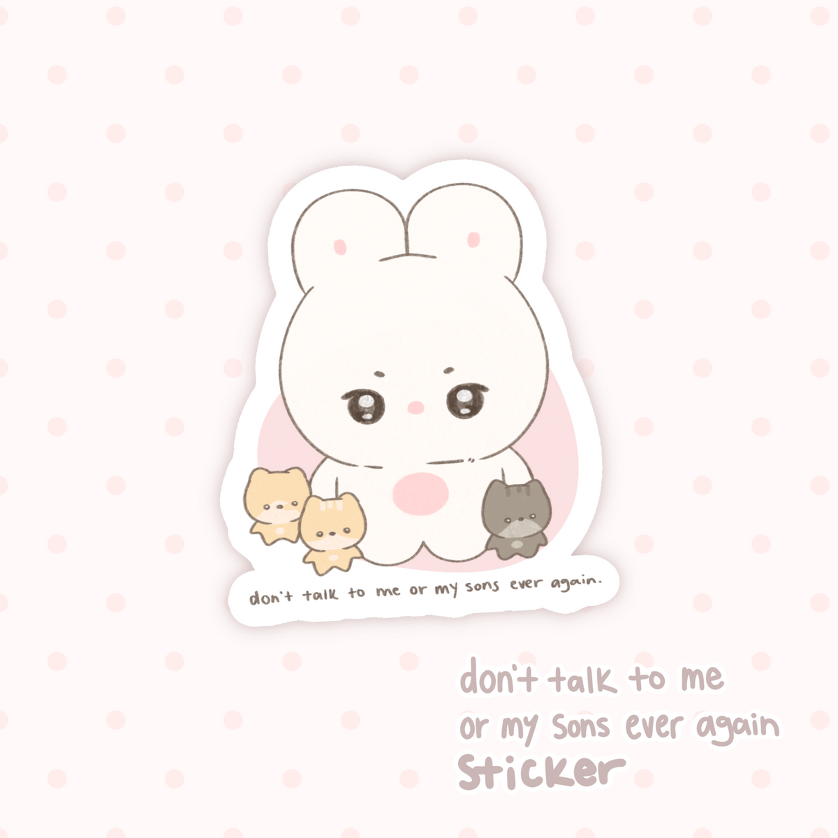 Don’t talk to me or my sons ever again Sticker